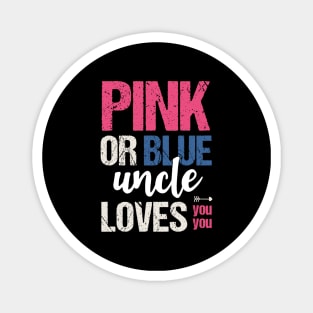 Pink or blue uncle loves you Magnet